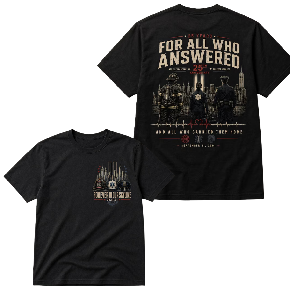For All Who Answered 25th Anniversary Tee - September 11 2001 Never Forgotten